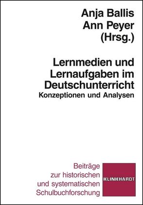 Lernmedien und Lernaufgaben im Deutschunterricht von Ballis,  Anja, Peyer,  Ann