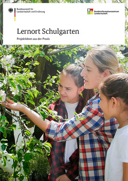 Lernort Schulgarten – Projektideen aus der Praxis von Blattner,  Konrad, Geier,  Michael, Gerken,  Enno, Jäkel,  Lissy, Marquardt,  Reinhard, Neumann,  Sigrid, Rose,  Jürgen, Schulz,  Doortje, Werding,  Edelgard, Wesche,  Herenia, Zentner,  Stefanie, Ziemek,  Hans-Peter