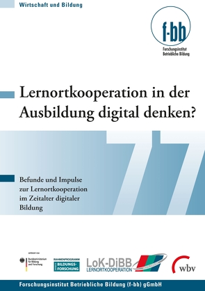 Lernortkooperation in der Ausbildung digital denken? von Conrads,  Ralph, Dauser,  Dominique, Diettrich,  Andreas, Faßhauer,  Uwe, Fischer,  Andreas, Fischer,  Martin, Follner,  Jannik, Freiling,  Thomas, Guggemos,  Josef, Jörke,  Desireé, Kemm,  Debora, Kohl,  Matthias, Kretschmer,  Susanne, Lichy,  Hans-Jürgen, Lorenz,  Sabrina, Menzel,  Anna-Lena, Mozer,  Pia, Mueller,  Markus, Neuburg,  Carmen, Petzold-Rudolph,  Kathrin, Pfeiffer,  Iris, Preissler,  Anzhela, Reimann,  Daniela, Rempel,  Willi, Rückmann,  Jana, Saidi,  Astrid, Schirmer,  Rudolf, Schlenker,  Lars, Schley,  Thomas, Schumann,  Karl, Seufert,  Sabine, van Buer,  Jürgen, Wagner-Herrbach,  Cornelia