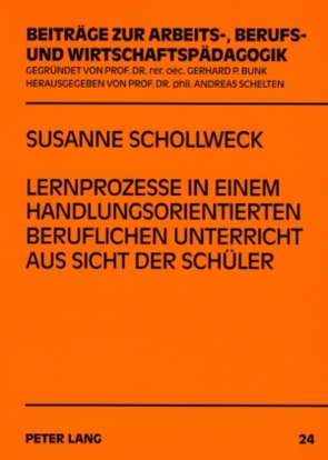 Lernprozesse in einem handlungsorientierten beruflichen Unterricht aus Sicht der Schüler von Schollweck-Ott,  Susanne