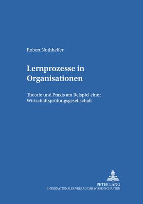 Lernprozesse in Organisationen von Nothhelfer,  Robert