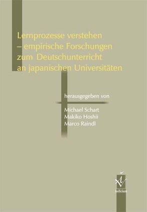 Lernprozesse verstehen – empirische Forschungen zum Deutschunterricht an japanischen Universitäten von Hoshii,  Makiko, Raindl,  Marco, Schart,  Michael