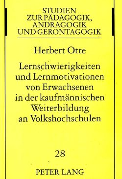 Lernschwierigkeiten und Lernmotivationen von Erwachsenen in der kaufmännischen Weiterbildung an Volkshochschulen von Otte,  Herbert