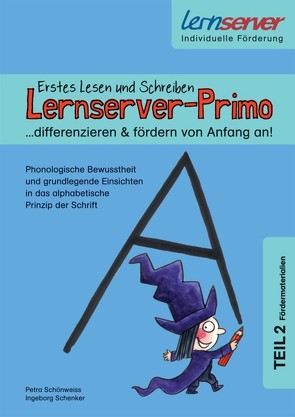 Lernserver-Primo. Erstes Lesen und Schreiben – differenzieren & fördern von Anfang an!“- Teil 2 (Fördermaterialien) von Rürup,  Stephan, Schenker,  Ingeborg, Schönweiss,  Friedrich, Schönweiss,  Petra, Stotz,  Imke