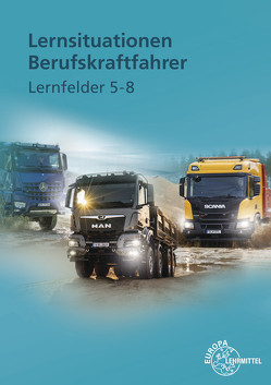 Lernsituationen Berufskraftfahrer LF 5-8 von Berg,  Danny Linne von, Burmester,  Jürgen, Frerichs,  Henning, Haucke,  Joachim