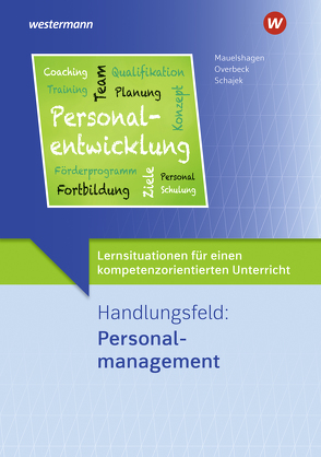 Lernsituationen für einen kompetenzorientierten Unterricht von Mauelshagen,  Sebastian, Overbeck,  Dirk, Schajek,  Markus