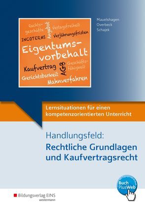 Lernsituationen für einen kompetenzorientierten Unterricht von Mauelshagen,  Sebastian, Overbeck,  Dirk, Schajek,  Markus