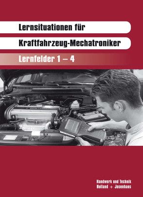 Lernsituationen für Kraftfahrzeug-Mechatroniker von Ehrhardt,  Harald, Kneip,  Friedrich, Lier,  Hanne, Stein,  Egbert, Strater,  Helmut