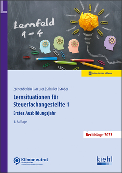 Lernsituationen für Steuerfachangestellte 1 von Meurer,  Lena, Schüller,  Karin, Stöber,  Roswitha, Zschenderlein,  Oliver