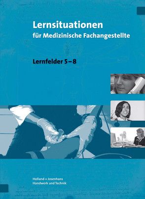 Lernsituationen für Medizinische Fachangestellte von Dr. Feuchte,  Christa, Dr. Mayer,  Angelika, Dr. Stollmaier,  Winfried, Gudnason,  Edda, Lier,  Hanne