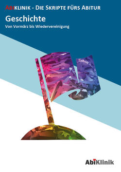 „Abiklinik Lernskript Abiturvorbereitung Geschichte: Effektiv lernen für das Geschichte Abitur Hessen | Abi schaffen ohne Nachhilfeunterricht | Alle Geschichtsthemen mit Abituraufgaben, Lösungen & Lerntipps „