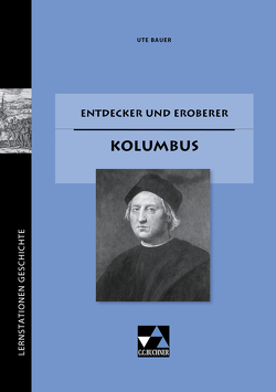 Lernstationen Geschichte / Entdecker und Eroberer: Kolumbus von Bauer,  Ute, Hohmann,  Franz