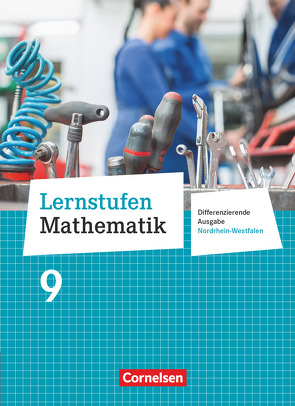 Lernstufen Mathematik – Differenzierende Ausgabe Nordrhein-Westfalen – 9. Schuljahr von Berkemeier,  Helga, Gabriel,  Ilona, Hecht,  Wolfgang, Knospe,  Ines, Koullen,  Reinhold, Kreuz,  Jeannine, Leppig,  Manfred, Liehr,  Ute, Oster,  Barbara, Ostrow,  Doris, Paffen,  Hans-Helmut, Reufsteck,  Günther, Schenk,  Gabriele, Schmitz,  Wilhelm, Schneider,  Hermann, Schönthaler,  Ingeborg, Spiering,  Helmut, Sprehe,  Christine, Stindl,  Wolfgang, Strohmayer,  Herbert, Tibo,  Diana, Vergoßen,  Herbert, Verhoeven,  Martina, Warthorst,  Alfred, Wennekers,  Udo, Wimmers,  Ralf, Zillgens,  Rainer