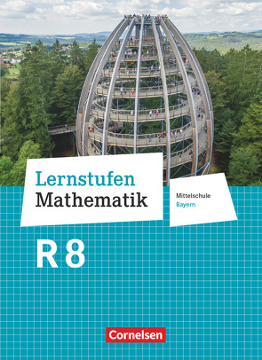 Lernstufen Mathematik – Mittelschule Bayern 2017 – 8. Jahrgangsstufe von Deeg,  Andrea Kristina, Engelstätter,  Corina, Geus,  Christian, Hafner,  Daniel, Koenig,  Christian, Müller,  Patricia, Pohmann,  Judith