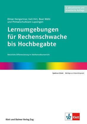 Lernumgebungen für Rechenschwache bis Hochbegabte von Hengartner,  Elmar, Hirt,  Ueli, Wälti,  Beat