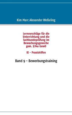 Lernvorschläge für die Sachkundeprüfung im Bewachungsgewerbe gem. §34a GewO IX – Praxishilfen von Weßeling,  Kim Marc Alexander