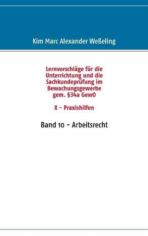 Lernvorschläge für die Sachkundeprüfung im Bewachungsgewerbe gem. §34a GewO X – Praxishilfen von Weßeling,  Kim Marc Alexander