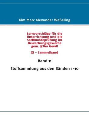 Lernvorschläge für die Sachkundeprüfung im Bewachungsgewerbe gem. §34a GewO XI – Sammelband von Weßeling,  Kim Marc Alexander