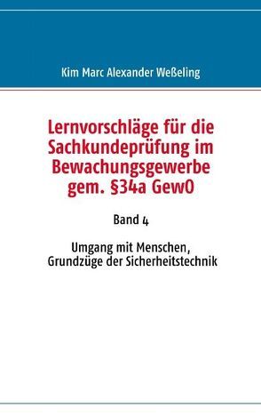 Lernvorschläge für die Sachkundeprüfung im Bewachungsgewerbe gem. §34a GewO von Weßeling,  Kim M