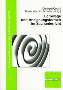 Lernwege und Aneignungsformen im Sachunterricht von Cech,  Diethard, Schwier,  Hans J