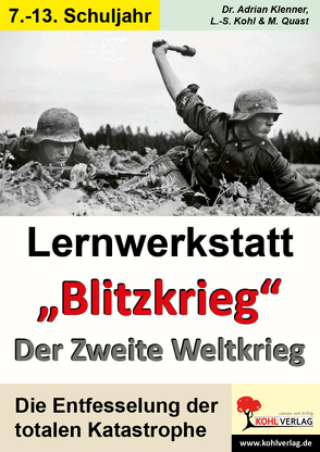 Lernwerkstatt „Blitzkrieg“ – Der Zweite Weltkrieg von Klenner,  Adrian, Kohl,  Lynn-Sven