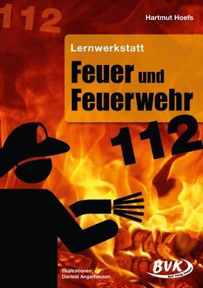 Lernwerkstatt Feuer und Feuerwehr von Hoefs,  Hartmut