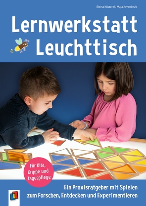 Lernwerkstatt Leuchttisch – Ein Praxisratgeber mit Spielen zum Forschen, Entdecken und Experimentieren von Jovančević,  Maja, Köstereli,  Elzina