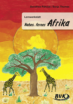 Lernwerkstatt Nahes, fernes Afrika von Pakulat,  Dorothee, Thomas,  Sonja