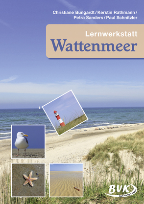 Lernwerkstatt Wattenmeer von Bungardt,  Christiane, Rathmann,  Kerstin, Sanders,  Petra, Schnitzler,  Paul