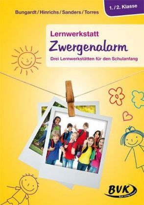 Lernwerkstatt Zwergenalarm von Bungardt,  Christiane, Hinrichs,  Karen, Sanders,  Petra, Torres,  Kerstin