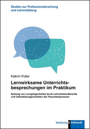 Lernwirksame Unterrichtsbesprechungen im Praktikum von Futter,  Kathrin