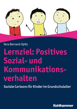 Lernziel: Positives Sozial- und Kommunikationsverhalten von Bernard,  Andra, Bernard-Opitz,  Vera