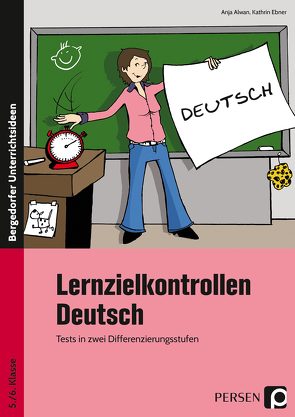 Lernzielkontrollen Deutsch 5./6. Klasse von Alwan,  Anja, Ebner,  Kathrin