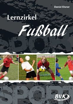 Lernzirkel Fußball von Elsner,  Daniel