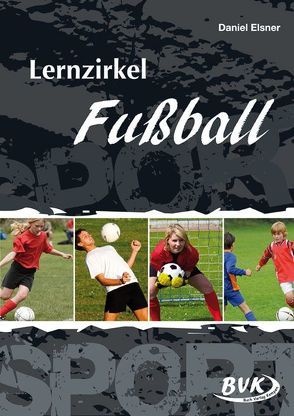 Lernzirkel Fußball von Elsner,  Daniel