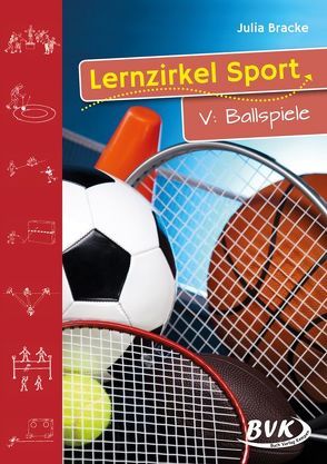 Lernzirkel Sport V: Ballspiele von Bracke,  Julia