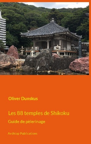 Les 88 temples de Shikoku von Dunskus,  Oliver