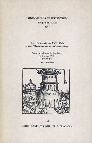 Les Dissidents du 16e siècle entre l’Humanisme et le Catholicisme von Lienhard,  Marc