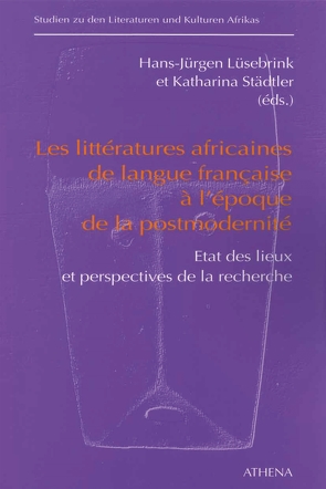 Les littératures africaines de langue francaise à l’époque de la postmodernité von Lüsebrink,  Hans-Jürgen, Stadler,  Katharina