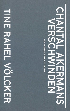 Chantal Akermans Verschwinden von Völcker,  Tine Rahel