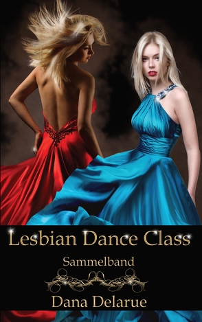 Lesbian Dance Class von Delarue,  Dana, Letterotik