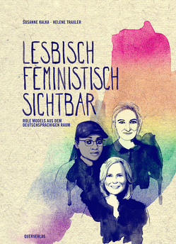 Lesbisch, feministisch, sichtbar von Kalka,  Susanne, Traxler,  Helene