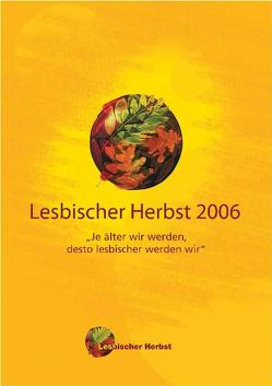 Lesbischer Herbst 2006 von Beckermann,  Maria, Brauckmann,  Carolina, del Carmen González Gamarra,  Maria, Kähler,  Cornelia, Krug,  Andrea, Pagenstecher,  Lising, Pusch,  Luise F, Söderblom,  Kerstin, Solberg,  Randi O, Witte,  Agnes