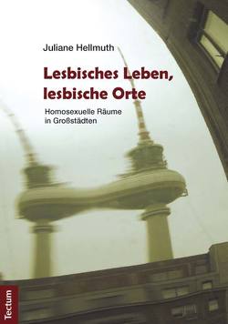 Lesbisches Leben, lesbische Orte von Hellmuth,  Juliane