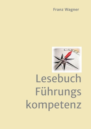 Lesebuch Führungskompetenz von Wagner,  Franz