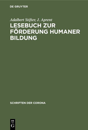 Lesebuch zur Förderung Humaner Bildung von Aprent,  J., Stifter,  Adalbert