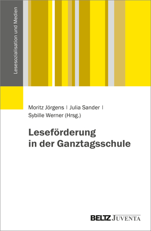 Leseförderung in der Ganztagsschule von Jörgens,  Moritz, Sander,  Julia, Werner,  Sybille