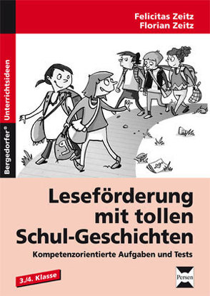 Leseförderung mit tollen Schul-Geschichten von Zeitz,  Felicitas, Zeitz,  Florian