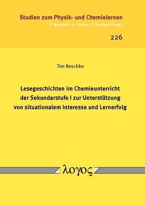 Lesegeschichten im Chemieunterricht der Sekundarstufe I zur Unterstützung von situationalem Interesse und Lernerfolg von Reschke,  Tim