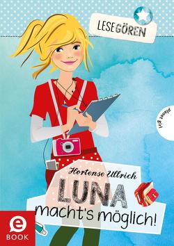 Lesegören 2: Luna macht´s möglich! von Liepins,  Carolin, Seidel,  Maria, Ullrich,  Hortense